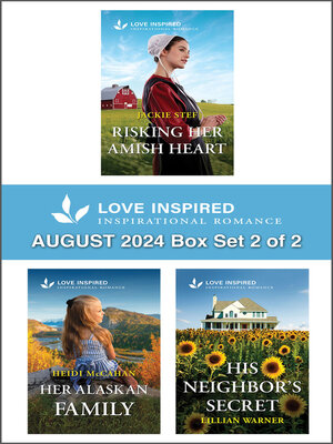 cover image of Love Inspired August 2024 Box Set--2 of 2/Risking Her Amish Heart/Her Alaskan Refuge/His Neighbor's Secret